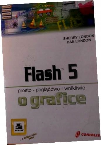 Flash 5 . Prosto - poglądowo - wnikliwie o grafice