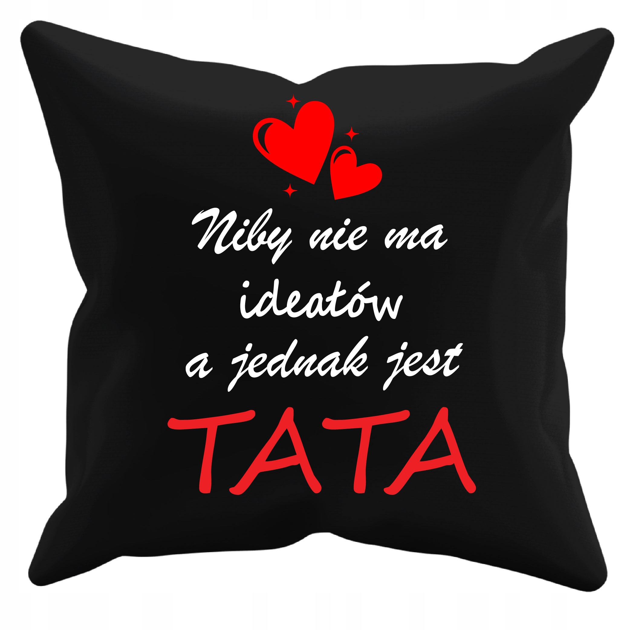 

Poduszka Niby Nie Ma Ideałów A Jednak Jest Tata