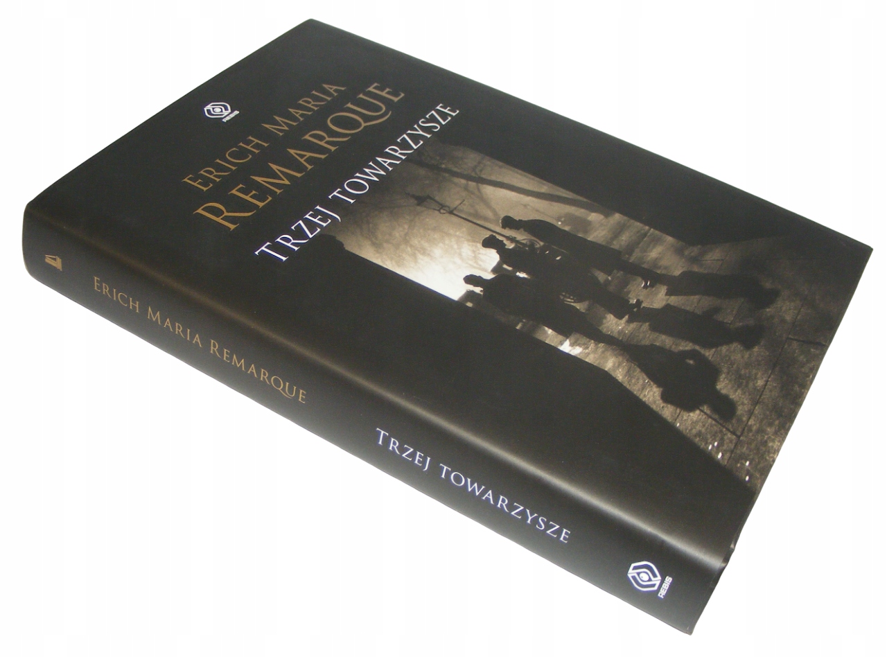 Trzej Towarzysze Erich Maria Remarque Twarda Nowa