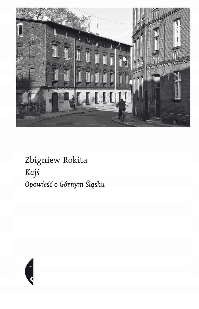 Kajś. Opowieść o Górnym Śląsku Zbigniew Rokita