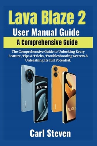 Lava Blaze 2 User Manual Guide: The Comprehensive Guide to Unlocking Every