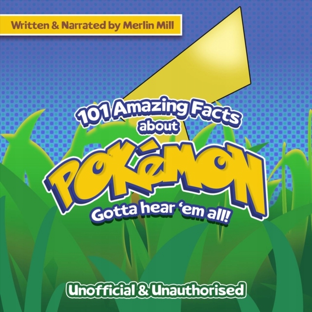101 Amazing Facts About Pokemon - Mill, Merlin