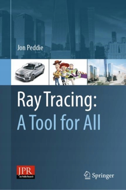 Ray Tracing: A Tool for All JON PEDDIE