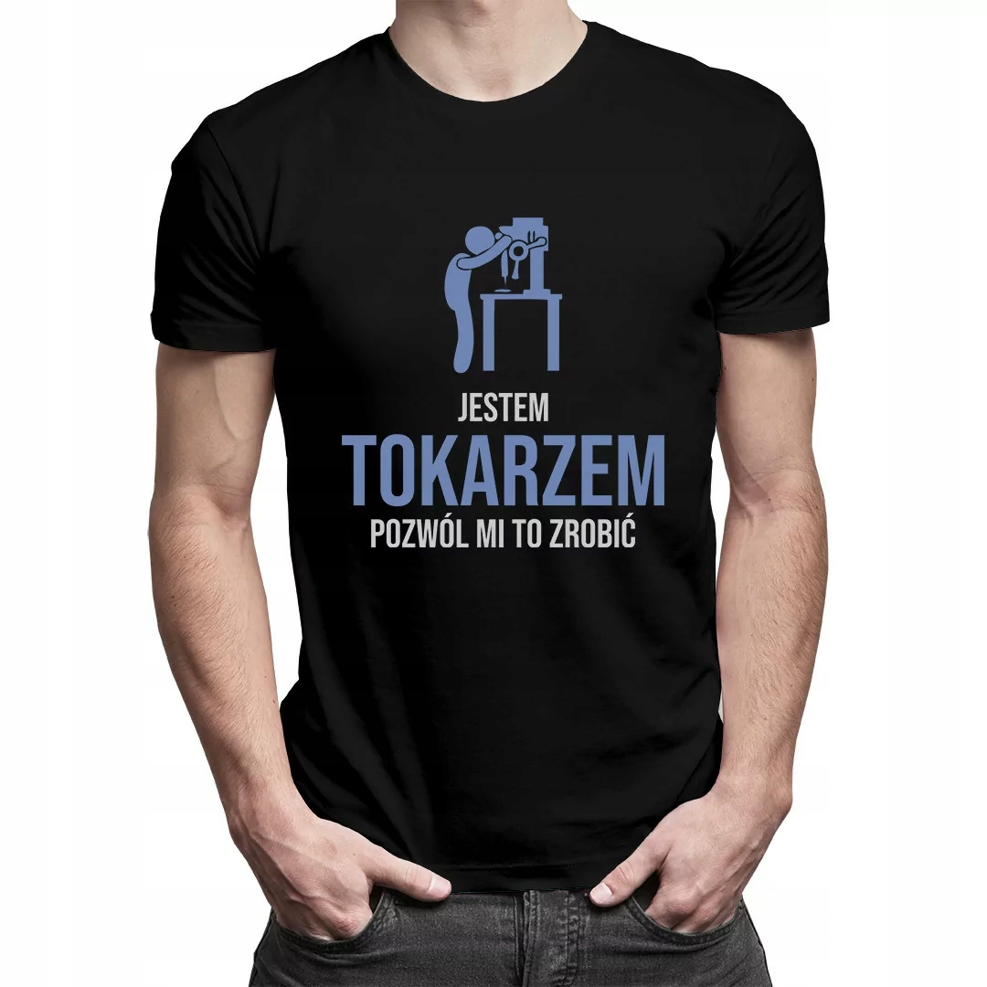 

Jestem tokarzem, pozwól mi - koszulka dla tokarza
