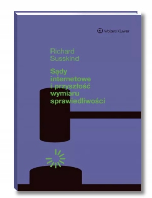 SĄDY INTERNETOWE I PRYZSZŁOŚĆ SUSSKIND RICHARD NOW