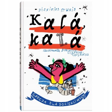 

Kala, kala Grecja dla dociekliwych D. Sturis