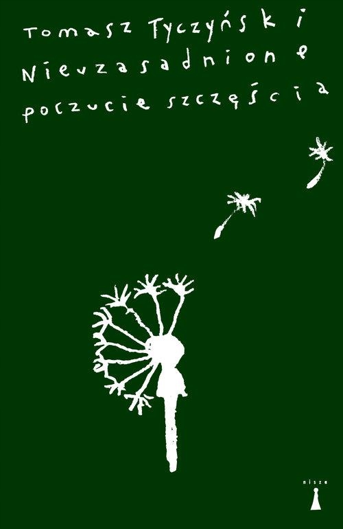 

Nieuzasadnione Poczucie Szczęścia Tomasz Tyczyńs..