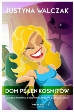 Dom pełen kosmitów Justyna Walczak
