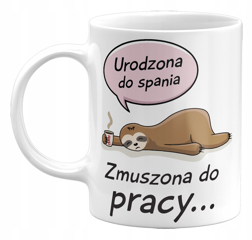 

Kubek Urodzona Do Spania, Zmuszona Do Pracy 330ML