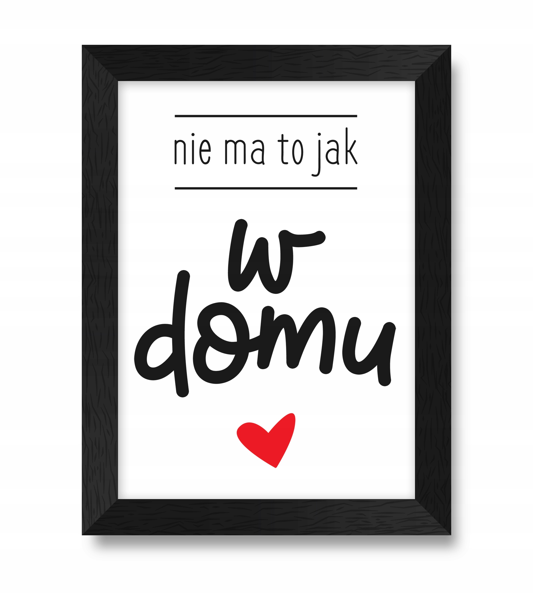 

Obraz w ramie na ścianę Nie Ma To Jak W Domu