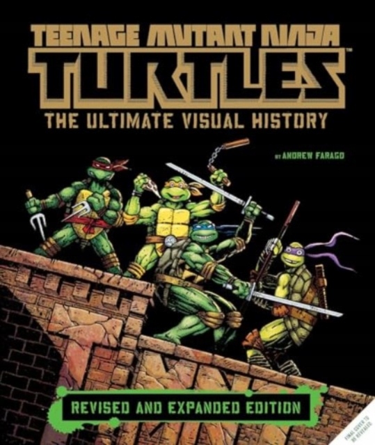 Teenage Mutant Ninja Turtles: The Ultimate Visual History (Revised and