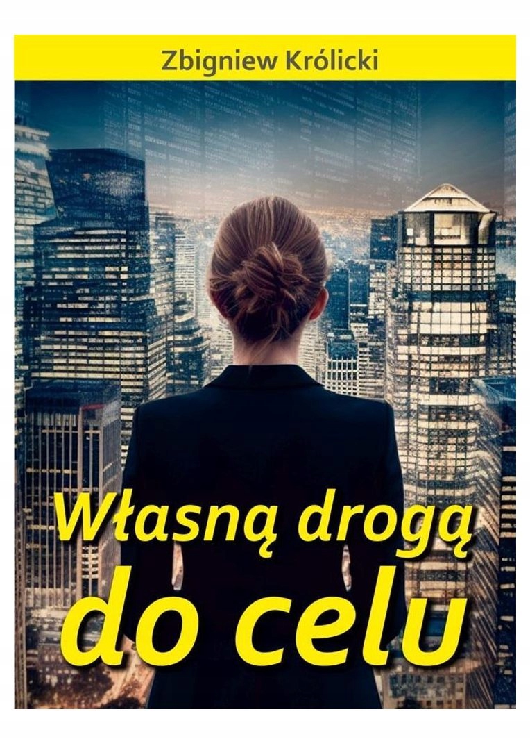 WŁASNĄ DROGĄ DO CELU [KSIĄŻKA]