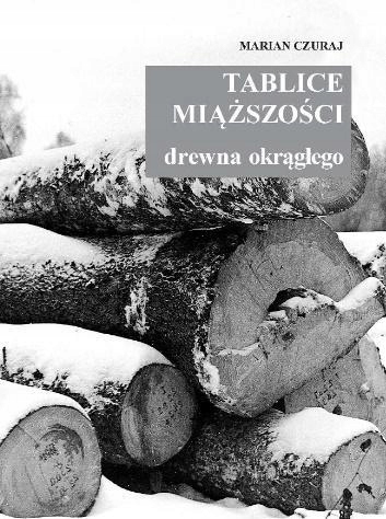 Tablice Miąższości Drewna Okrągłego, Marian Czuraj