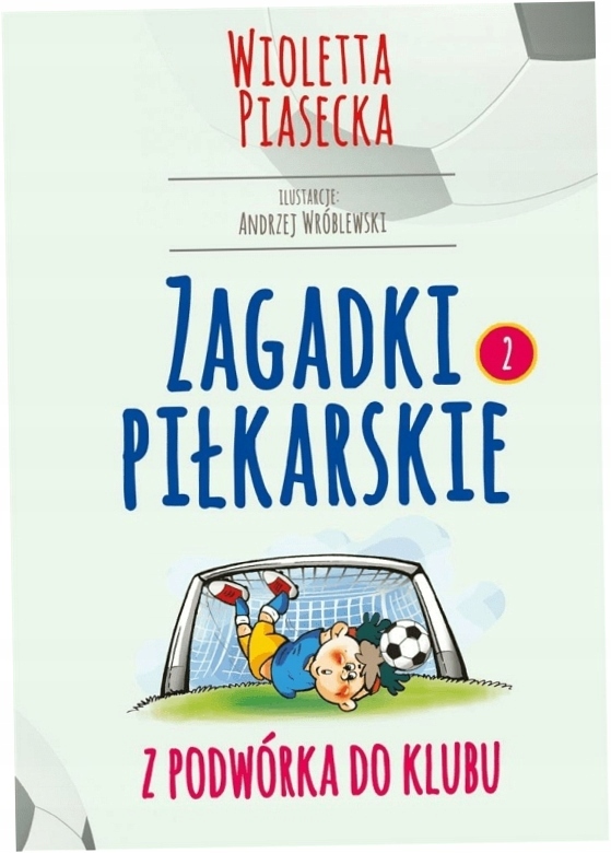 Zagadki piłkarskie. Z podwórka do klubu