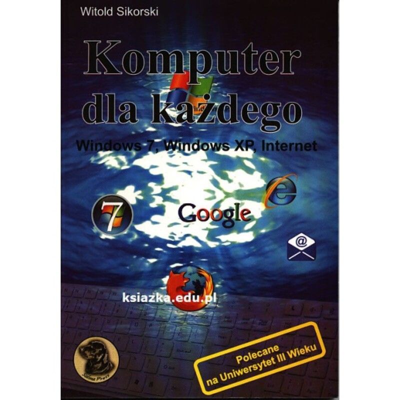 Komputer Dla Każdego. Windows 7, Windows Xp, Internet
