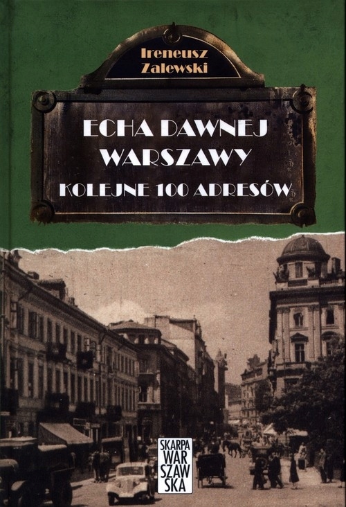 Echa dawnej Warszawy Kolejne 100 adresów Tom 2 Ireneusz Zalewski