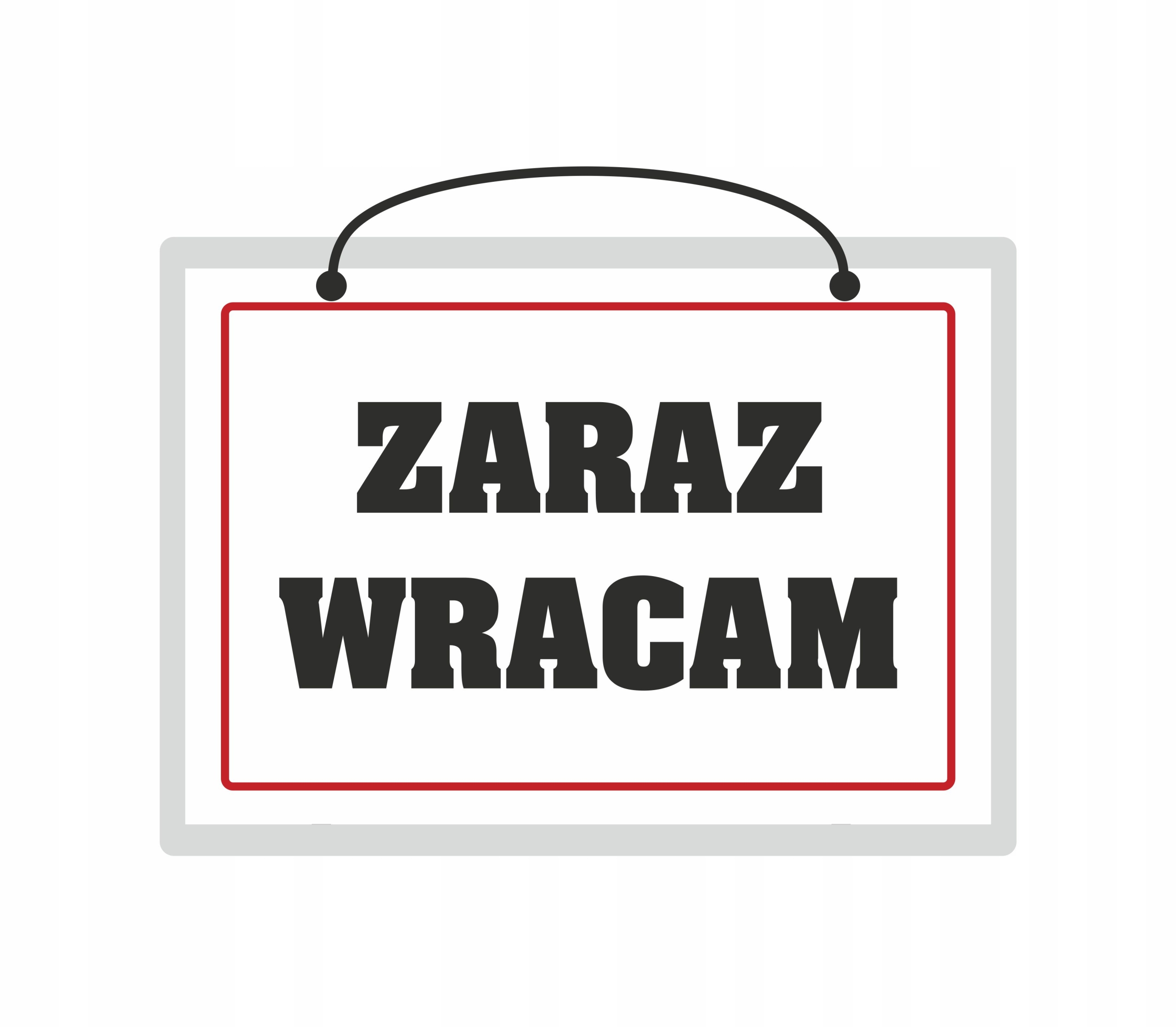 

Tabliczka laminowana Zaraz Wracam do sklepu A5
