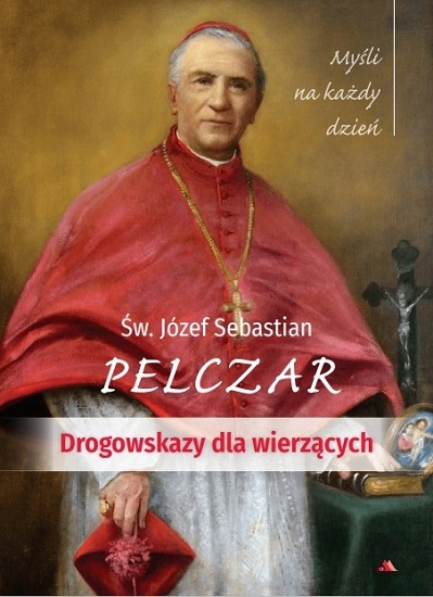 

Drogowskazy dla wierzących św. Józef Pelczar