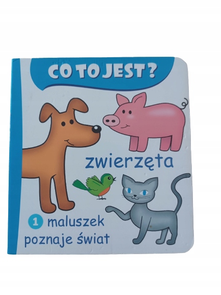 Zwierzęta Co to jest? Maluszek poznaje świat 1