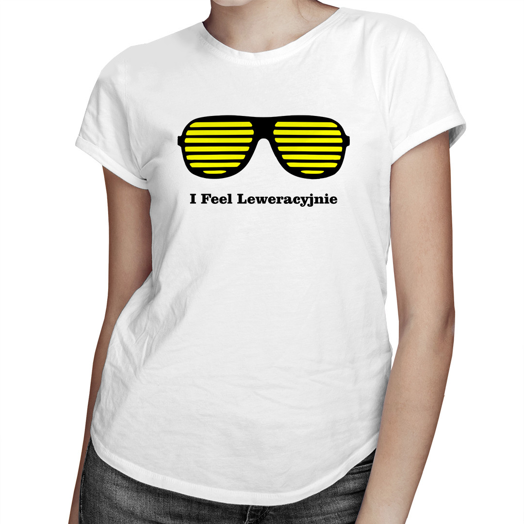 

I Feel Leweracyjnie - koszulka dla niej