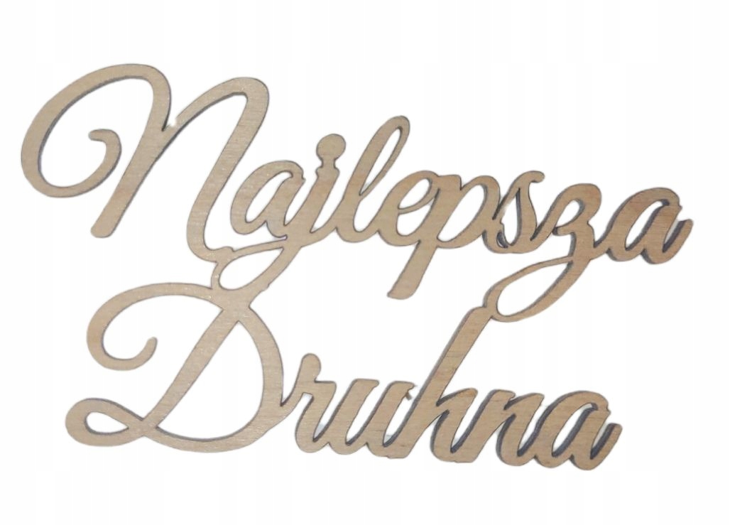 Drewniany napis Najlepsza Druhna Ślub