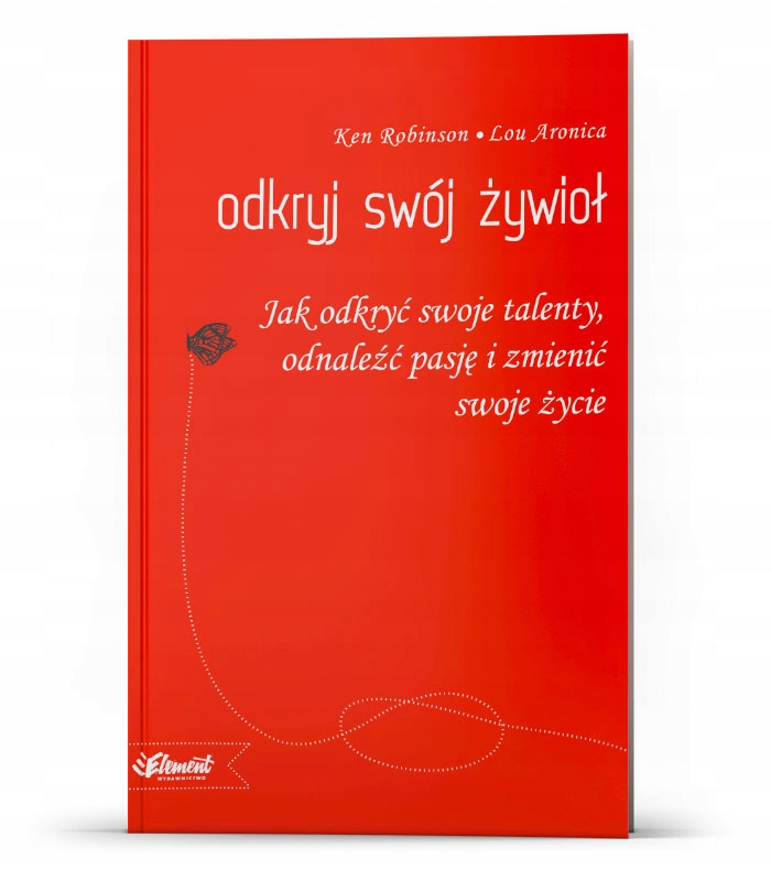 

Odkryj swój żywioł – Ken Robinson, Lou Aronica
