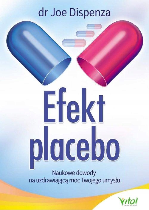 

Efekt Placebo uzdrawiająca moc umysłu Joe Dispenza