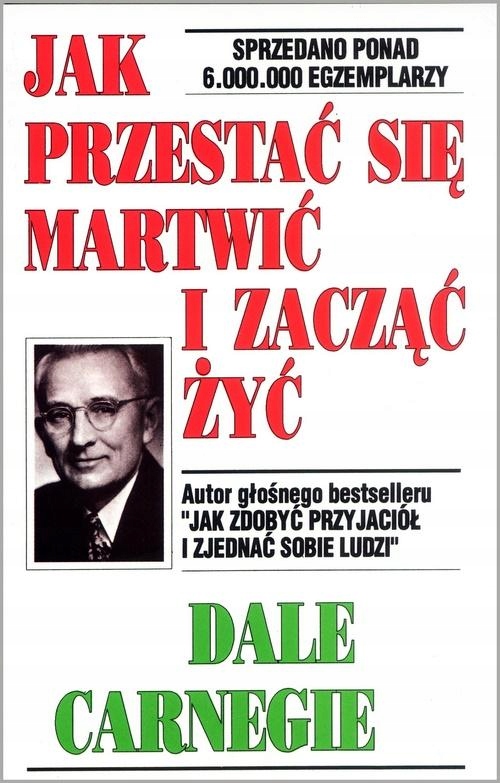 

Jak przestać się martwić i zacząć żyć