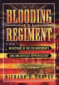 BLOODING THE REGIMENT RICHARD H. GROVES
