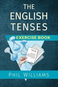 

The English Tenses Exercise Book Williams Phil
