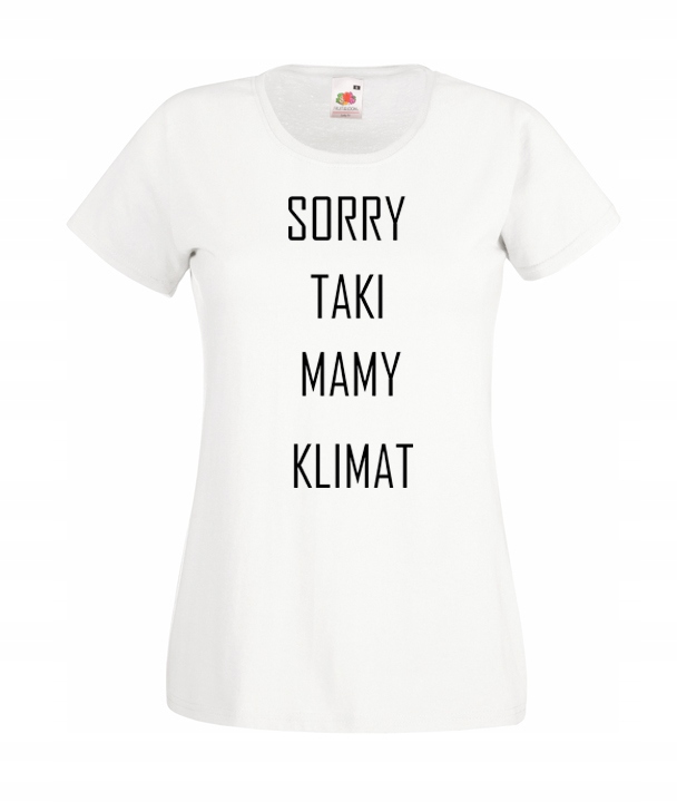 

S Koszulka Damska Sorry Taki Mamy Klimat Napis