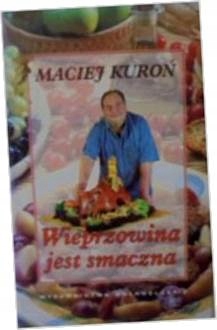 WIEPRZOWINA JEST SMACZNA - MACIEJ KUROŃ