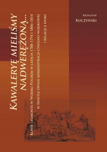 Kawaleryę mieliśmy nadwerężoną Krzysztof Kuczyńs
