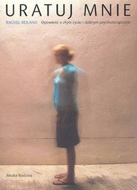 Uratuj mnie. Opowieść o złym życiu i dobrym..