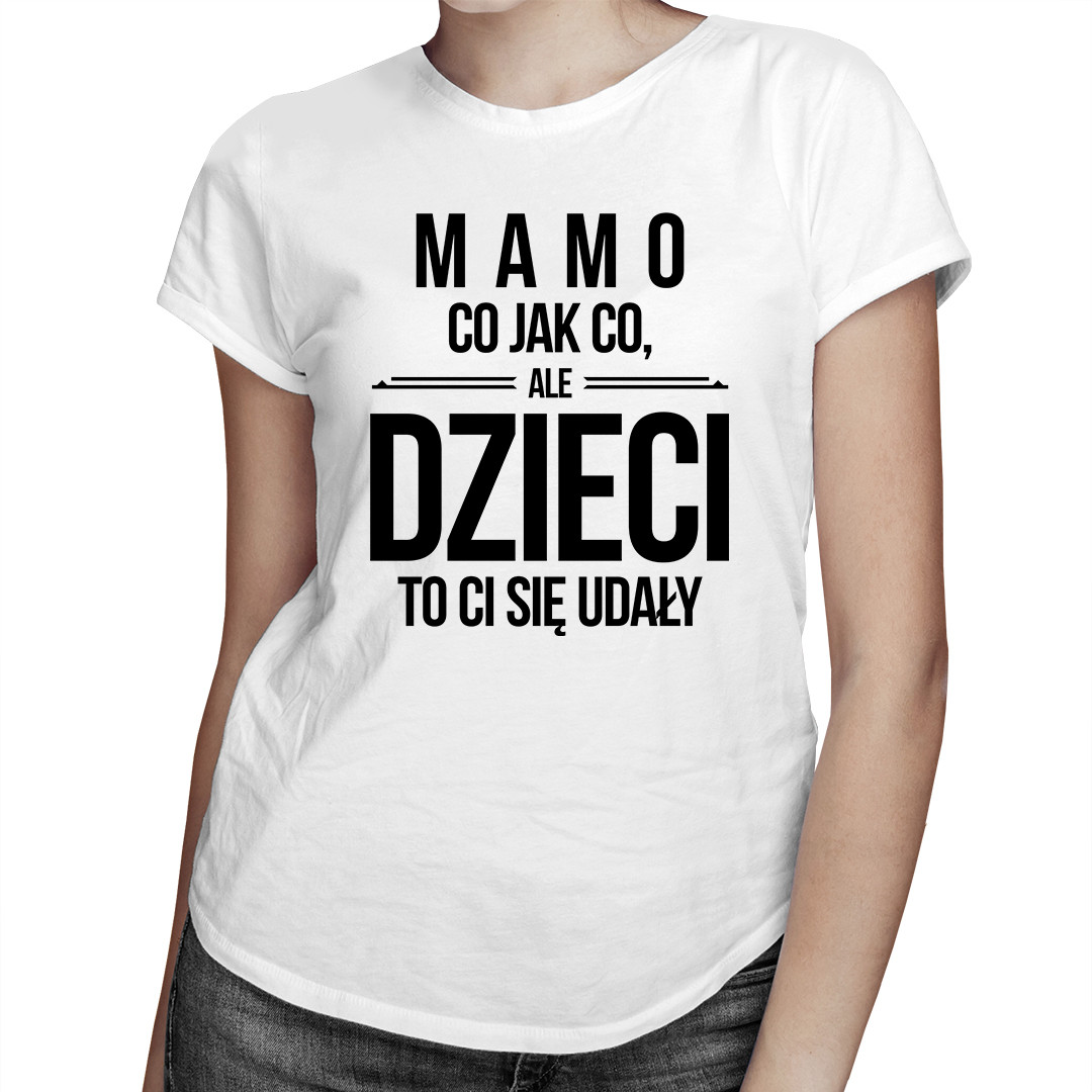 

Mamo, dzieci to ci się udały - prezent dla mamy