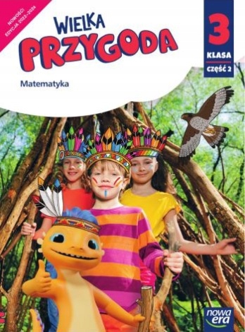 

Podręcznik. Wielka Przygoda klasa 3.2. Matemat.