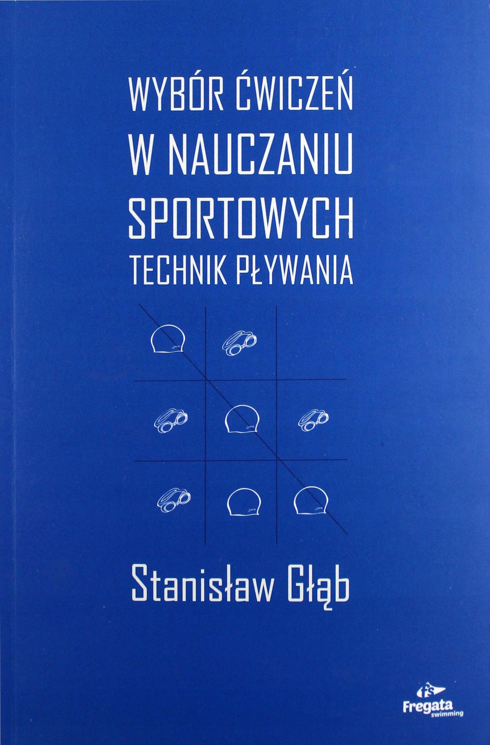 WYBÓR ĆWICZEŃ W NAUCZANIU SPORTOWYCH TECHNIK PŁYWA