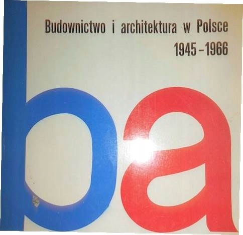 Budownictwo i architektura w Polsce 1945-1966 -