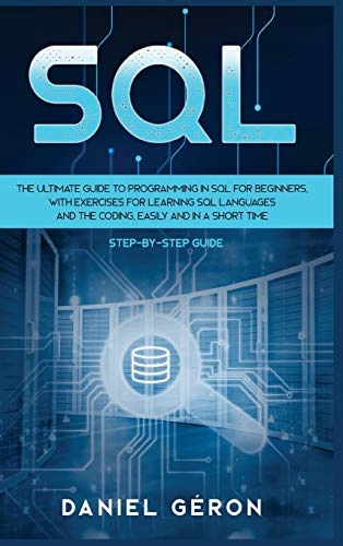Géron, Daniel Sql: The Ultimate Guide to Programming in SQL for Beginners,