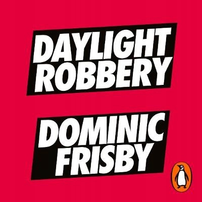 Daylight Robbery - Frisby, Dominic