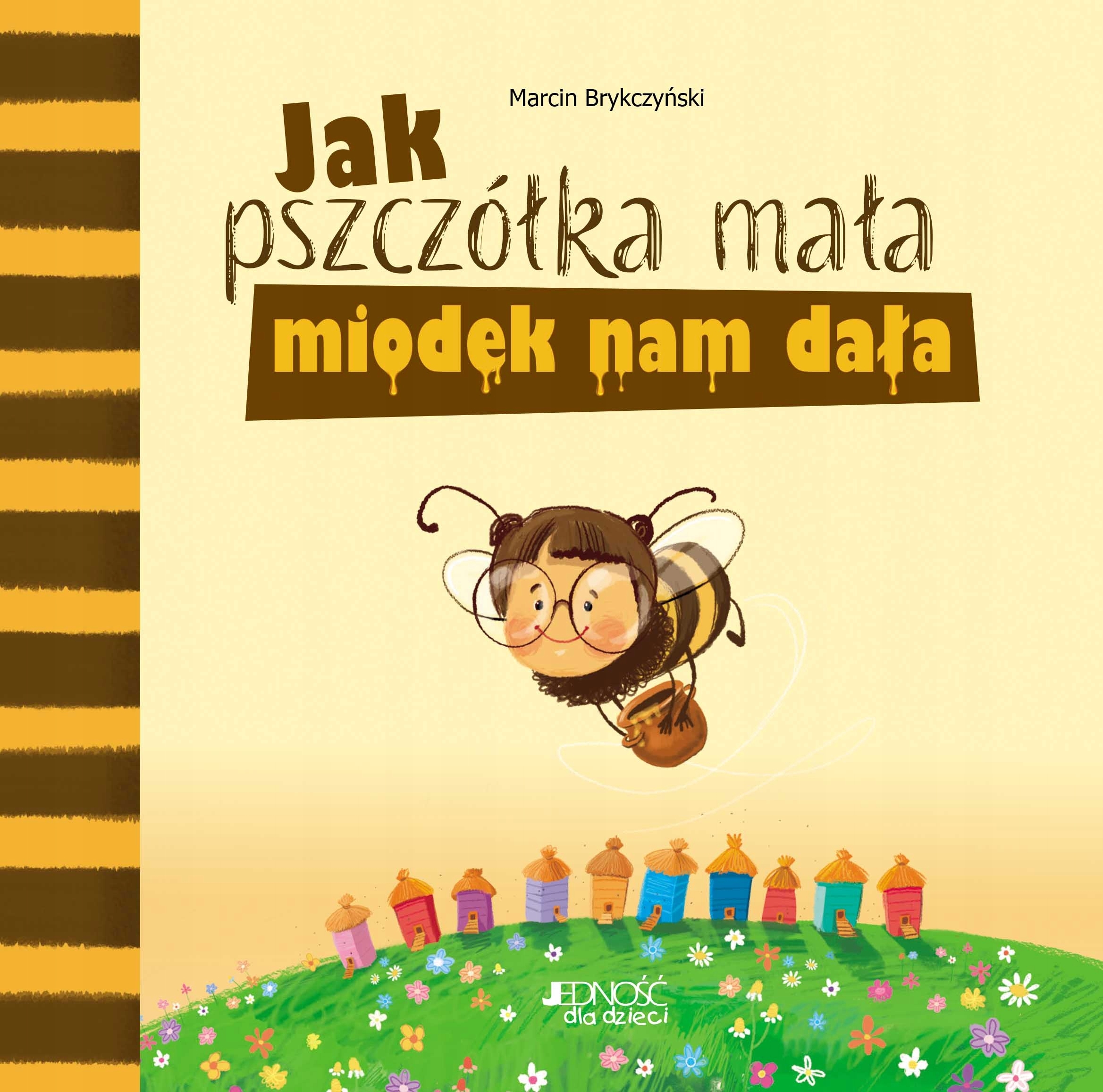 

Jak pszczółka mała miodek nam dała