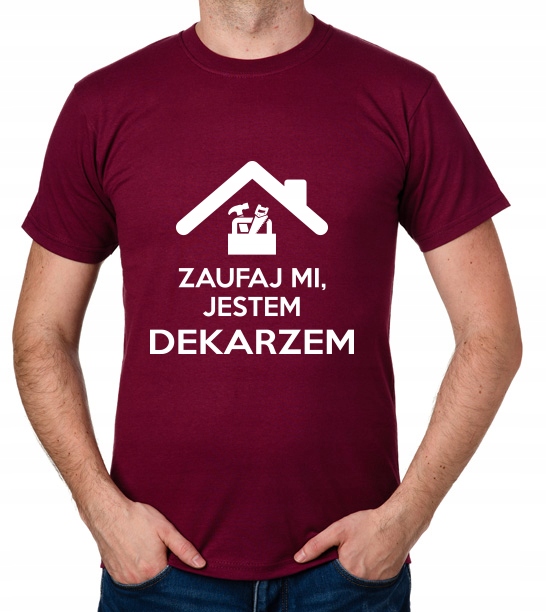 

koszulka Zaufaj MI Jestem Dekarzem prezent