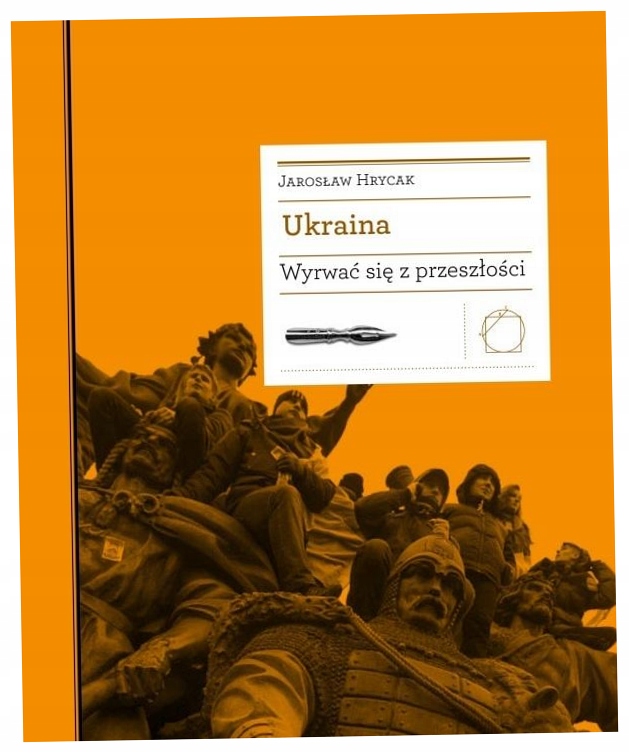 Ukraina. Wyrwać się z przeszłości J.Hrycak