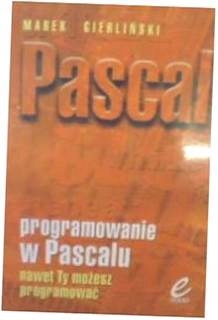 Programowanie w Pascalu nawet Ty możesz programowa