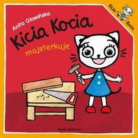 

Kicia Kocia majsterkuje Głowińska Anita Mk