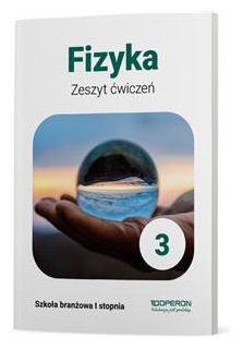 Fizyka 3 Zeszyt ćwiczeń Szkoła branżowa Operon