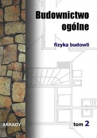 

Budownictwo ogólne Tom 2 Fizyka budowli