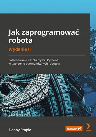 Jak zaprogramować robota. Zastosowanie Raspberry