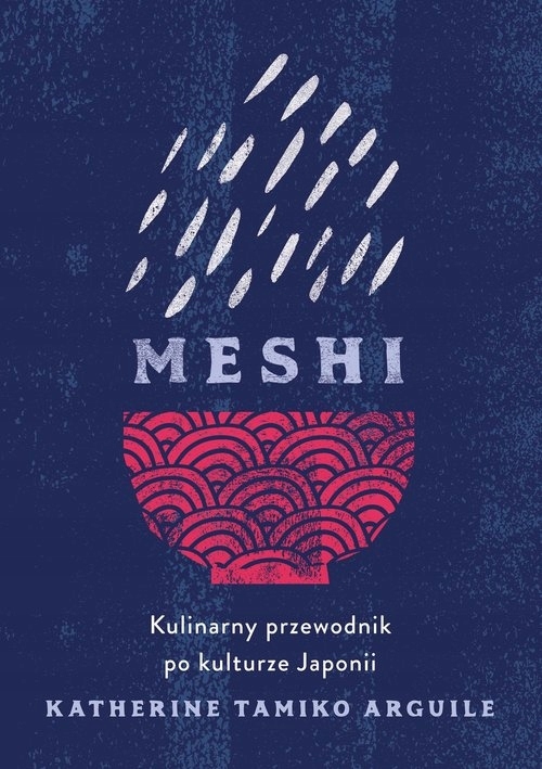 

Meshi. Kulinarny przewodnik po kulturze Japonii