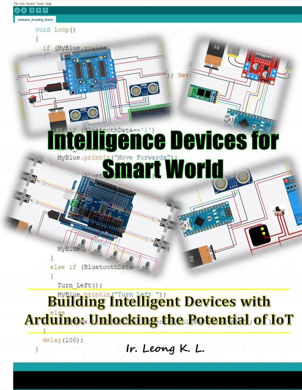 Intelligence Devices for Smart World: Arduino, IoT, intelligence, smart,